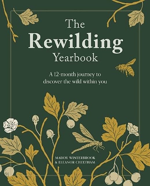 The Rewilding Yearbook - A 12-Month Journey to Discover the Wild within You