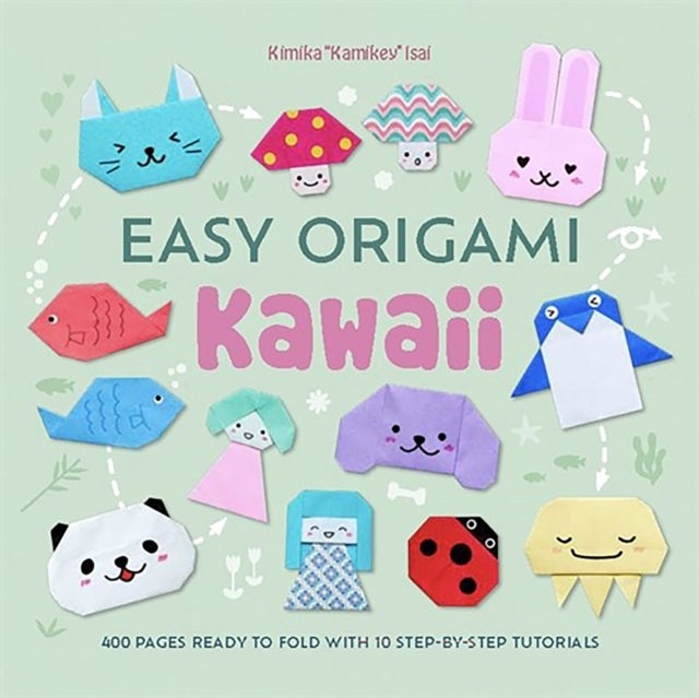 Easy Origami Kawaii - 400 Pages Ready to Fold with 10 Step-by-Step Tutorials