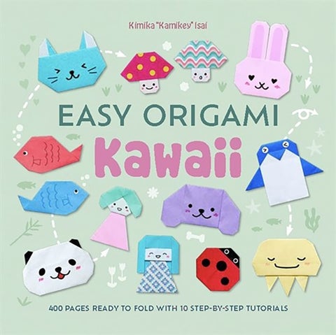 Easy Origami Kawaii - 400 Pages Ready to Fold with 10 Step-by-Step Tutorials