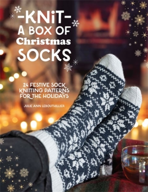 Knit a Box of Christmas Socks - 24 Festive Sock Knitting Patterns for the Holidays