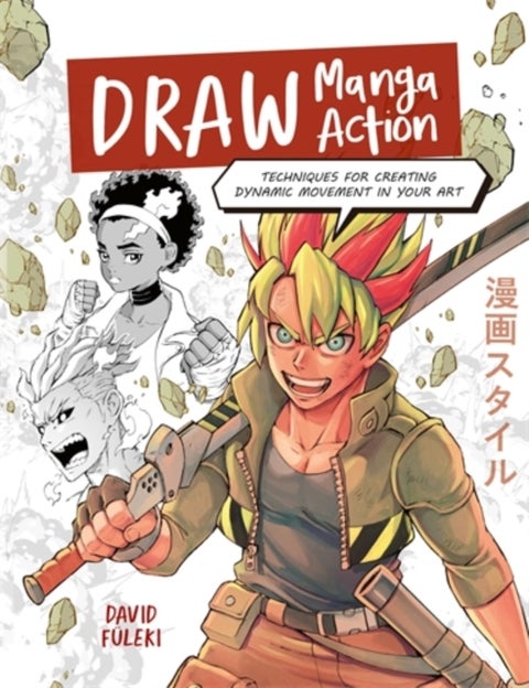 Draw Manga Action - Techniques for Creating Dynamic Movement in Your Art