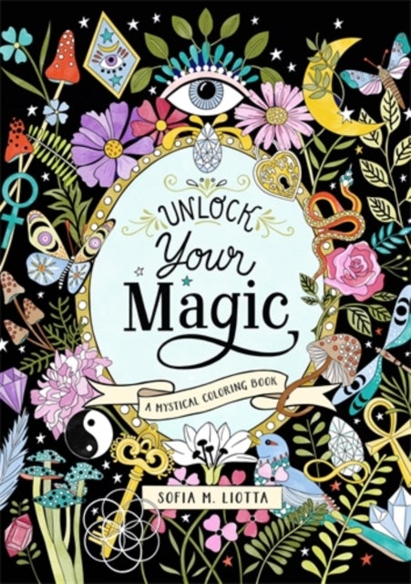 A Mystical Coloring Book: Unlock Your Magic - 50 Inspiring Images to Color.