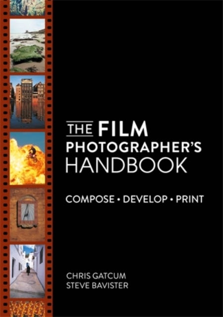 The Film Photographer's Handbook - Compose. Develop. Print.
