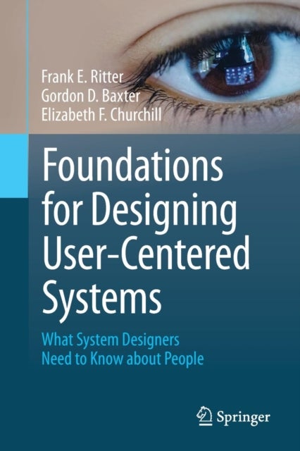 Foundations for Designing User-Centered Systems - What System Designers Need to Know about People