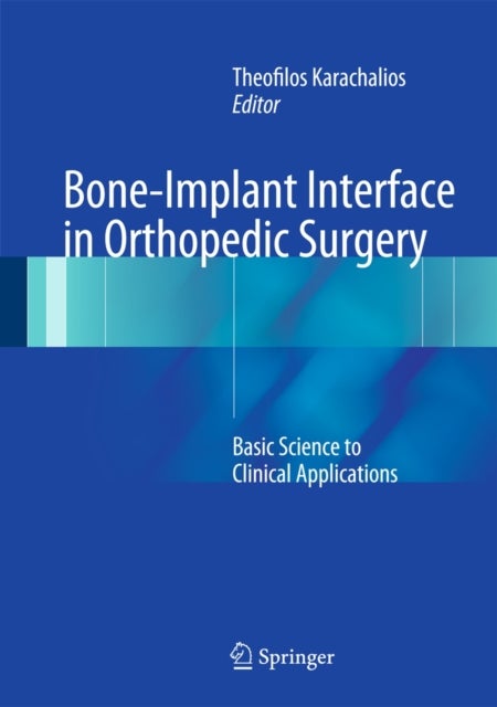 Bone-Implant Interface in Orthopedic Surgery - Basic Science to Clinical Applications