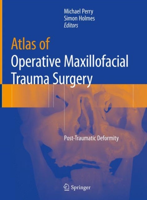 Atlas of Operative Maxillofacial Trauma Surgery - Post-Traumatic Deformity