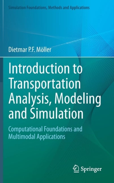 Introduction to Transportation Analysis, Modeling and Simulation - Computational Foundations and Multimodal Applications