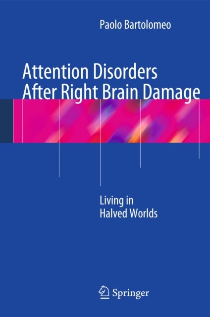 Attention Disorders After Right Brain Damage - Living in Halved Worlds