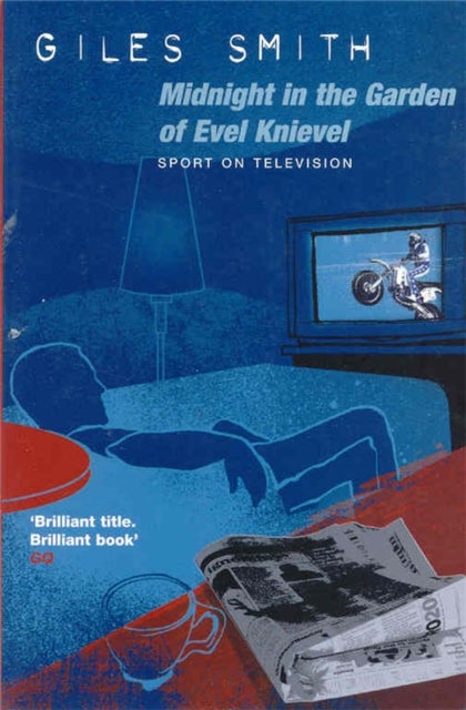 Midnight in the Garden of Evel Knievel - Sport on Television