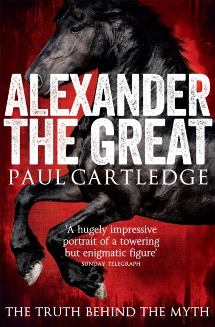 Alexander the Great - The Truth Behind the Myth
