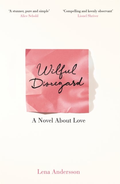 Wilful Disregard - A Novel About Love