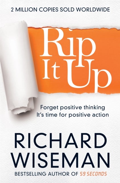 Rip It Up - Forget positive thinking, it's time for positive action