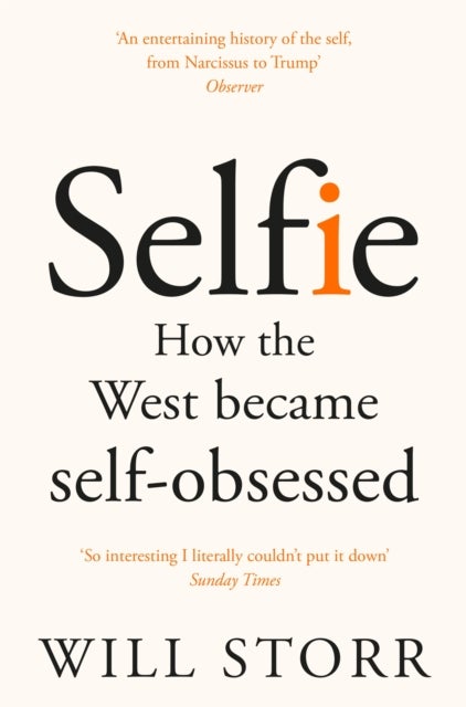 Selfie - How the West Became Self-Obsessed