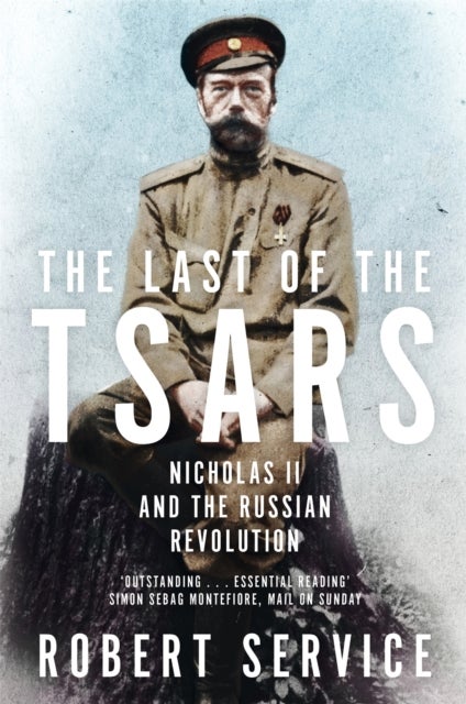 The Last of the Tsars - Nicholas II and the Russian Revolution