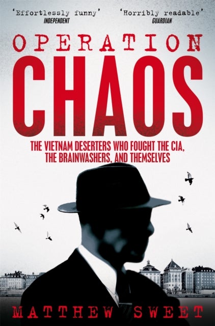 Operation Chaos - The Vietnam Deserters Who Fought the CIA, the Brainwashers, and Themselves