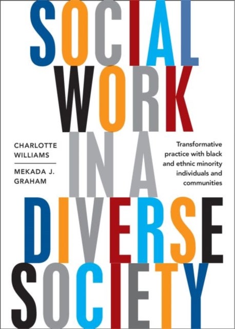 Social Work in a Diverse Society - Transformative Practice with Black and Minority Ethnic Individuals and Communities