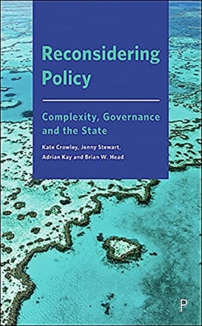 Reconsidering Policy - Complexity, Governance and the State