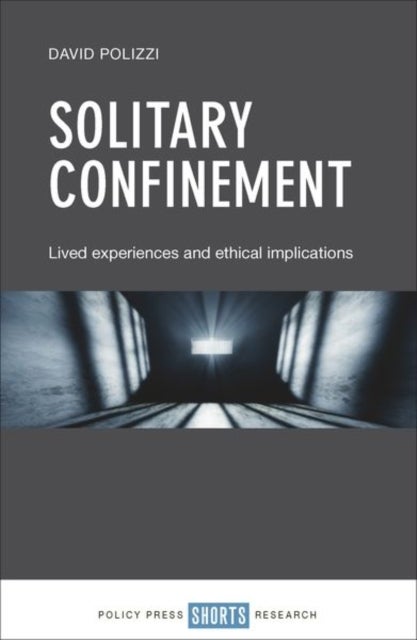 Solitary Confinement - Lived Experiences and Ethical Implications