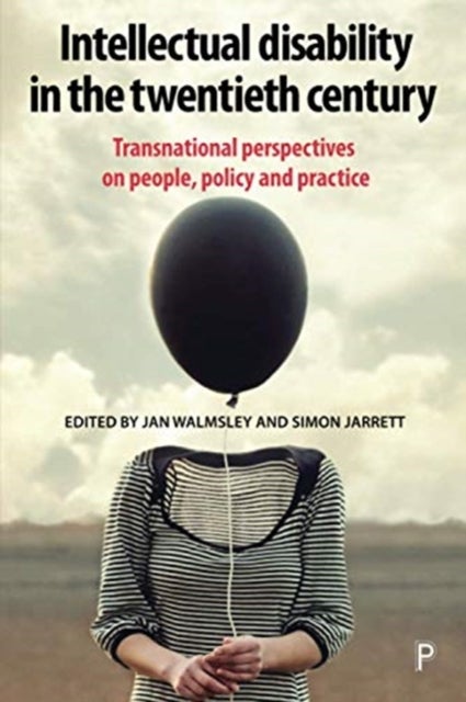Intellectual Disability in the Twentieth Century - Transnational Perspectives on People, Policy, and Practice