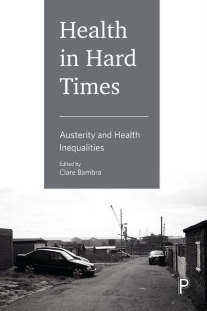 Health in Hard Times - Austerity and Health Inequalities