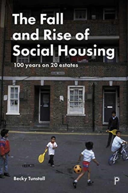 The Fall and Rise of Social Housing - 100 Years on 20 Estates
