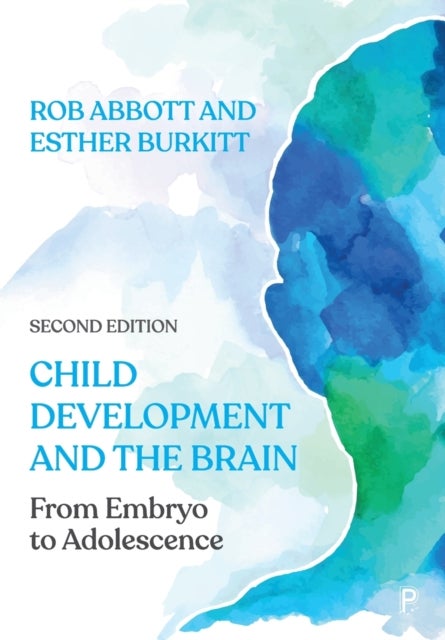 Child Development and the Brain - From Embryo to Adolescence
