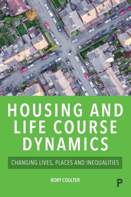 Housing and Life Course Dynamics - Changing Lives, Places and Inequalities