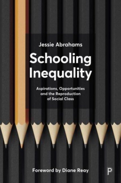 Schooling Inequality - Aspirations, Opportunities and the Reproduction of Social Class