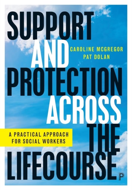 Support and Protection Across the Lifecourse - A Practical Approach for Social Workers