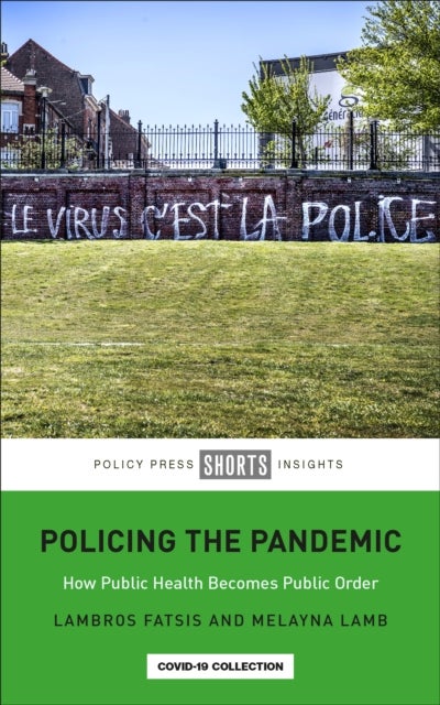 Policing the Pandemic - How Public Health Becomes Public Order