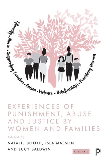 Experiences of Punishment, Abuse and Justice by Women and Families - Volume 2