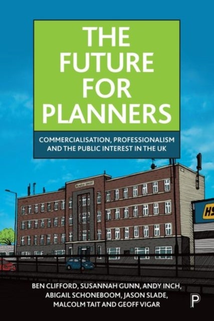 The Future for Planners - Commercialisation, Professionalism and the Public Interest in the UK