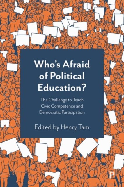 Who’s Afraid of Political Education? - The Challenge to Teach Civic Competence and Democratic Participation