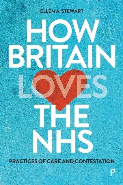 How Britain Loves the NHS - Practices of Care and Contestation