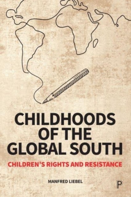 Childhoods of the Global South - Children’s Rights and Resistance