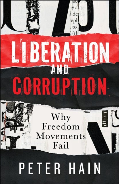 Liberation and Corruption - Why Freedom Movements Fail