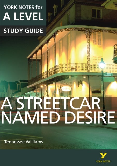 A Streetcar Named Desire York Notes A-level English Literature - for 2026, 2027 exams