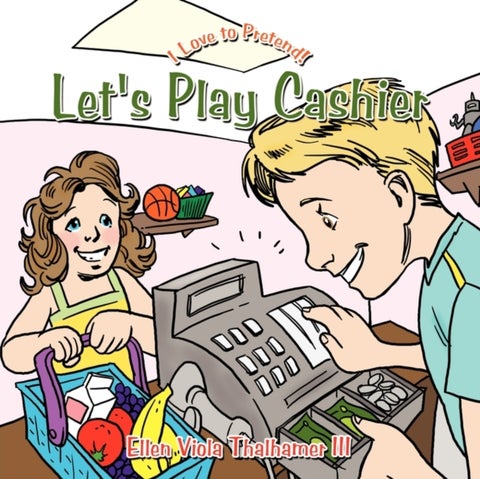 Let's Play Cashier - I Love to Pretend!