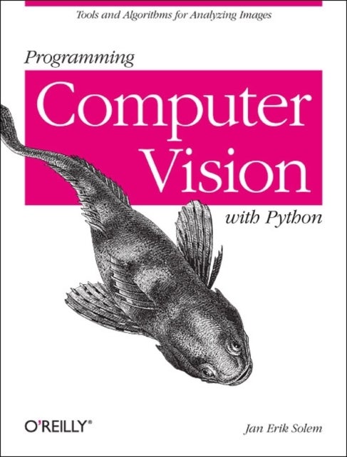 Programming Computer Vision with Python - Techniques and Libraries for Imaging and Retrieving Information