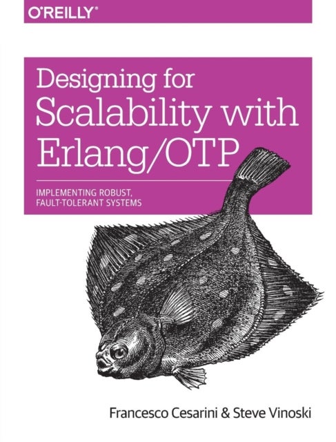 Designing for Scalability with Erlang/OTP - Implementing Robust, Fault-Tolerant Systems