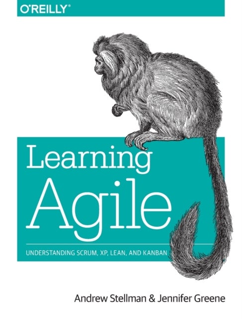 Learning Agile - Understanding Scrum, Xp, Lean, and Kanban