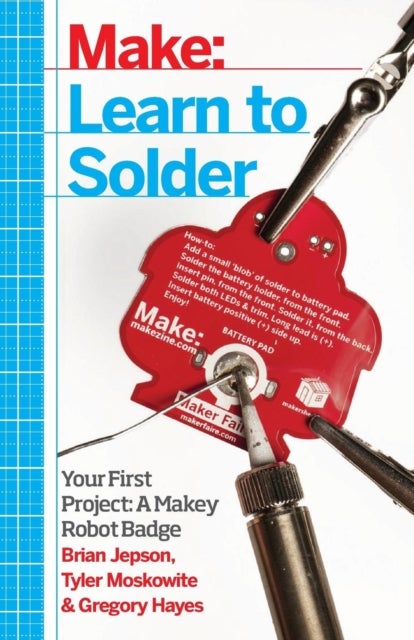 Learn to Solder - Tools and Techniques for Assembling Electronics