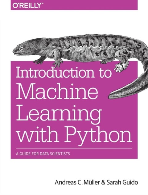 Introduction to Machine Learning with Python - A Guide for Data Scientists