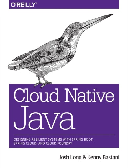 Cloud Native Java - Designing Resilient Systems with Spring Boot, Spring Cloud, and Cloud Foundry