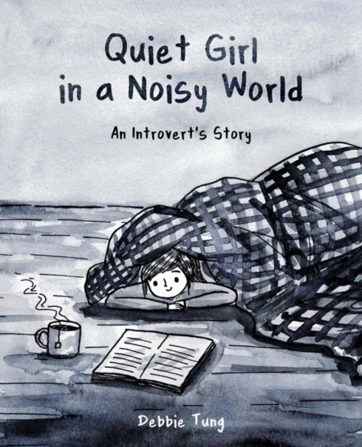 Quiet Girl in a Noisy World - An Introvert's Story