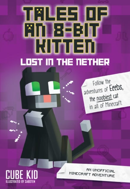Tales of an 8-Bit Kitten: Lost in the Nether - An Unofficial Minecraft Adventure