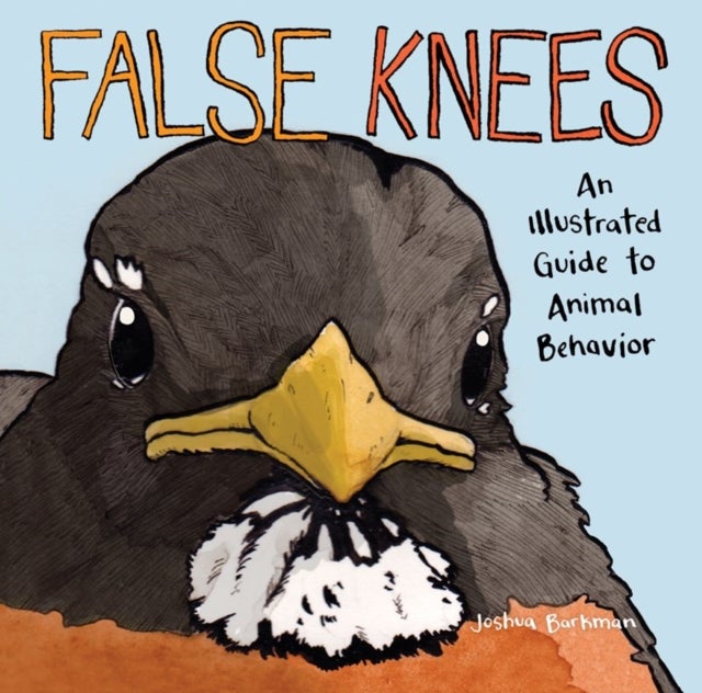False Knees - An Illustrated Guide to Animal Behavior