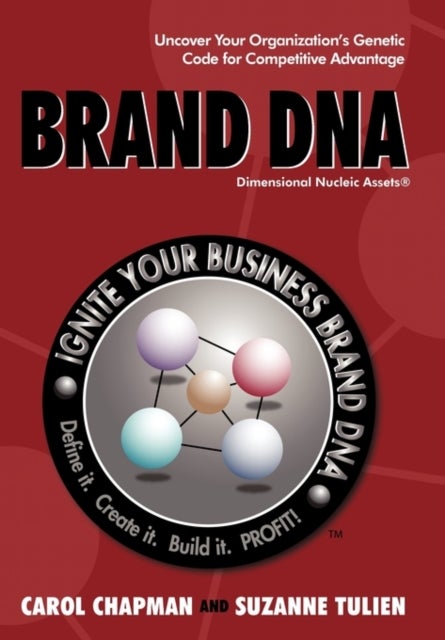 Brand DNA - Uncover Your Organization's Genetic Code for Competitive Advantage