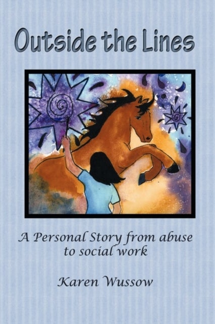 Outside the Lines - A Personal Journey from Abuse to Social Work