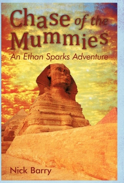 Chase of the Mummies - An Ethan Sparks Adventure